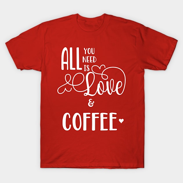 All You Need is Love & Coffee T-Shirt by tmiranda85